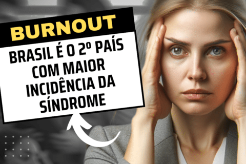 Burnout: Brasil é o 2º país com maior incidência da síndrome