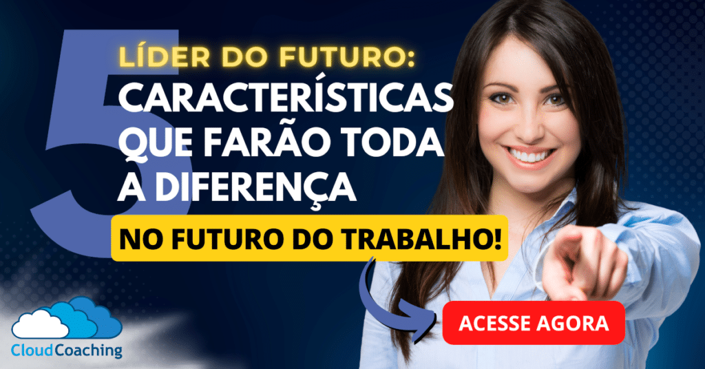Líder do Futuro: As 5 Características Que Farão Toda a Diferença!