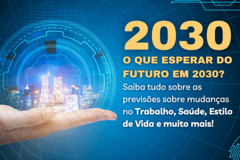 O Futuro até 2030: Transformações em Trabalho, Saúde e Mais!