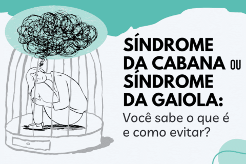 Síndrome da Cabana ou da Gaiola: O que é e como evitar?