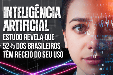 IA: Estudo revela que 52% dos brasileiros têm receio do uso da Inteligência Artificial
