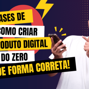 10 fases de como criar um Produto Digital do zero de forma correta