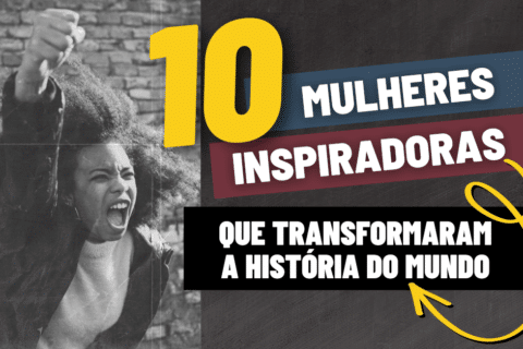 10 Mulheres Inspiradoras que Transformaram a História do Mundo