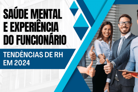 Tendências RH 2024: Experiência do Colaborador e Saúde Mental