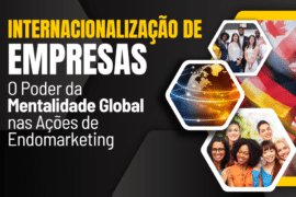 Internacionalização de Empresas: O Poder da Mentalidade Global nas Ações de Endomarketing