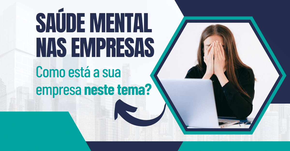 Saúde Mental nas Empresas: Como está a sua empresa neste tema?