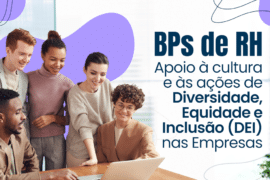 BPs de RH: Apoio à cultura e às ações de Diversidade, Equidade e Inclusão (DEI) nas empresas