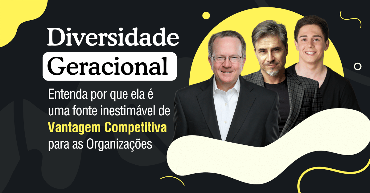 Diversidade Geracional: Uma fonte inestimável de vantagem competitiva para as organizações