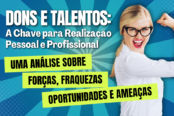 dons-e-talentos-analisando-forcas-fraquezas-oportunidades-e-ameacas-1200x628-1-174x116.png