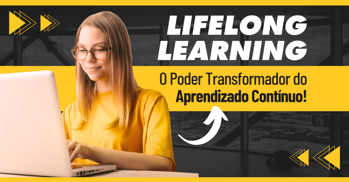 Lifelong Learning: O Poder Transformador do Aprendizado Contínuo!