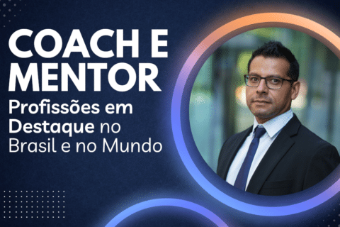 Coach e Mentor: Profissões em Destaque no Brasil e no Mundo