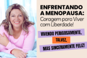 enfrentando-a-menopausa-coragem-para-viver-com-liberdade-1200x628-1-174x116.png