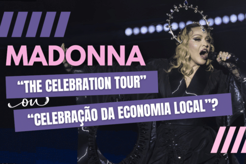 Madonna: “The Celebration Tour” ou “Celebração da Economia Local”? 