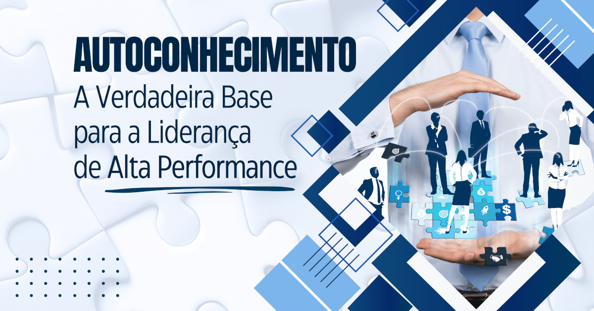 Autoconhecimento: A Base para a Liderança de Alta Performance