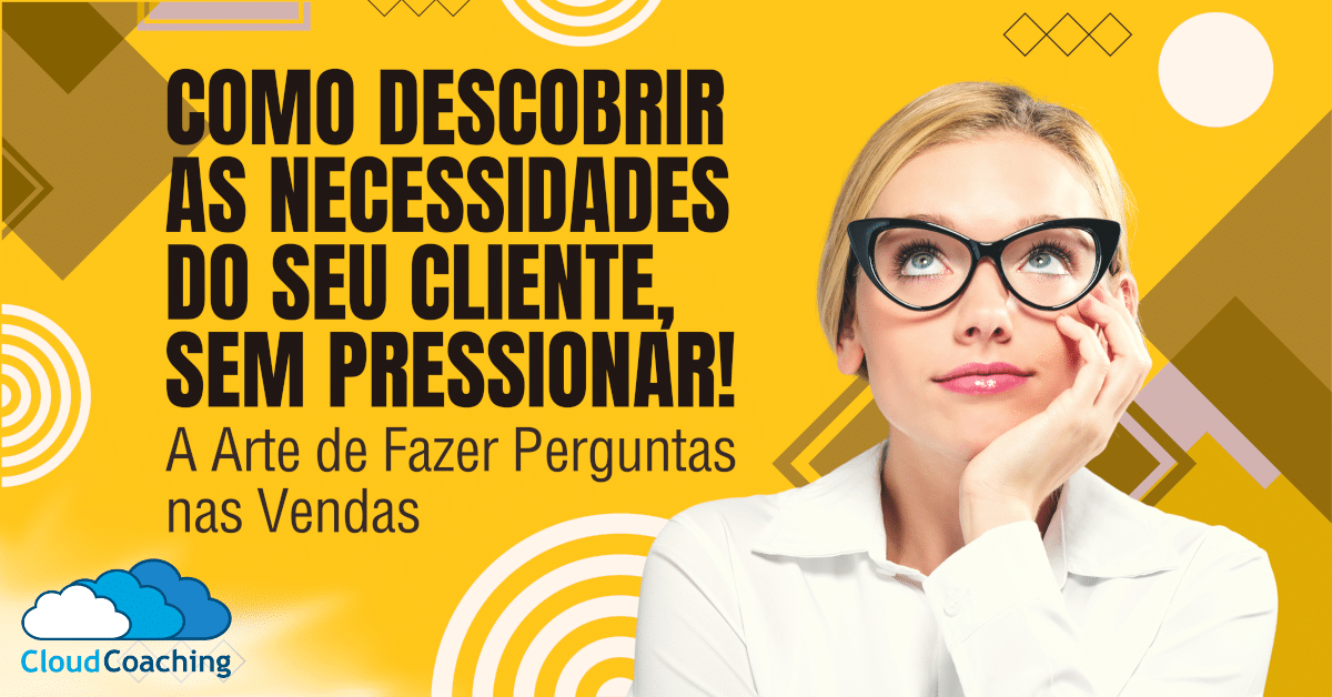 Perguntas para Vendas: Descobrindo as Necessidades do Cliente