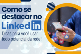 Como se Destacar no LinkedIn: 7 Dicas para Usar Todo o Potencial da Rede