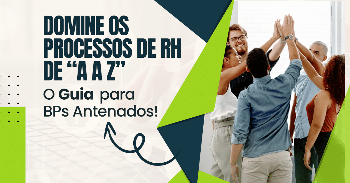 Domine os processos de RH de A a Z: Guia para BPs antenados