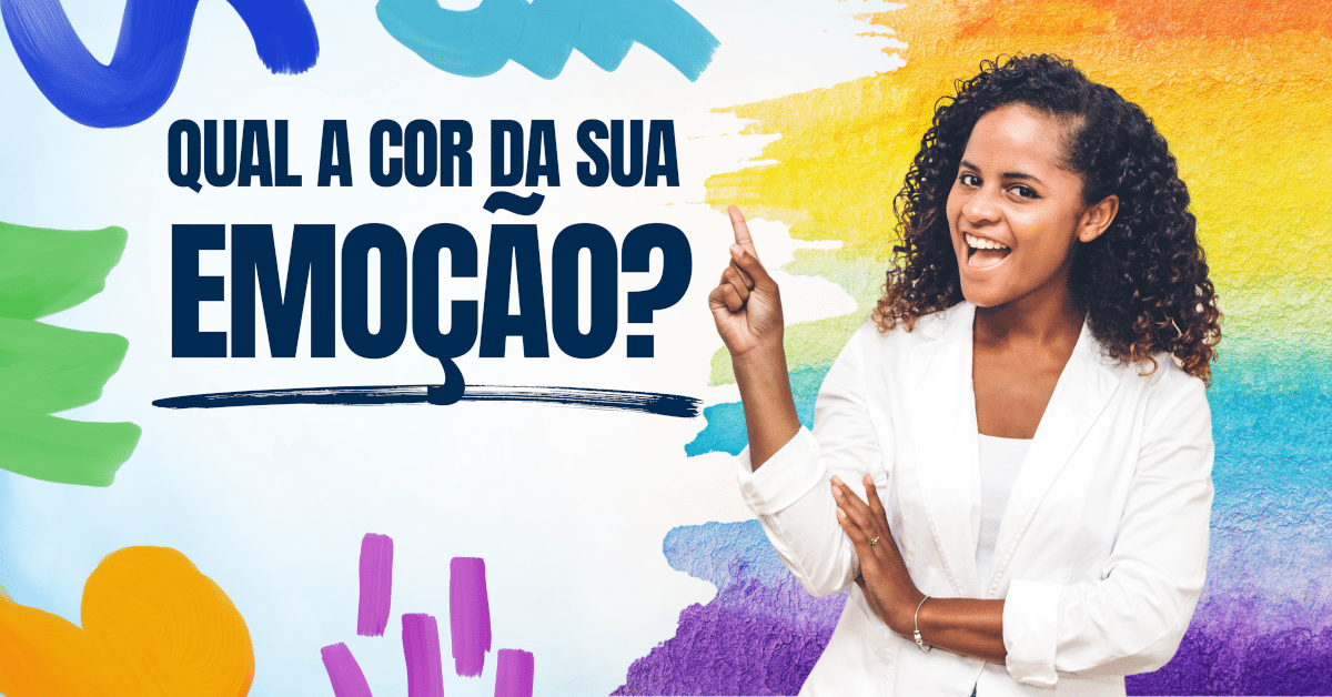 Emoções Básicas: Qual a Cor da Sua Emoção?