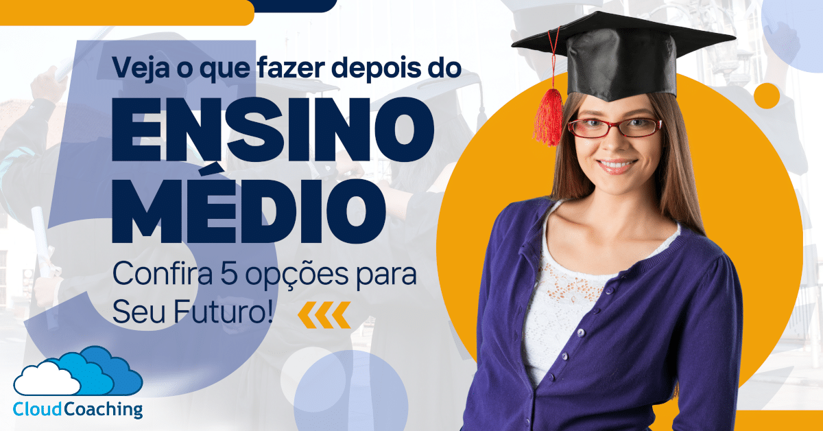O Que Fazer Depois do Ensino Médio: 5 Opções Para Seu Futuro