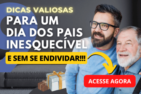 9 Dicas Práticas para um Dia dos Pais Inesquecível sem se endividar