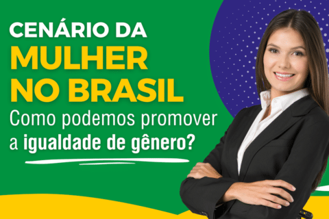 Cenário da Mulher no Brasil: Como podemos promover a igualdade de gênero?