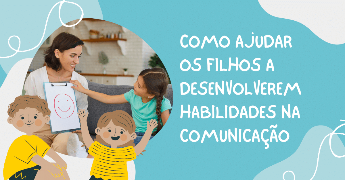 Como Ajudar os Filhos a Desenvolverem Habilidades de Comunicação