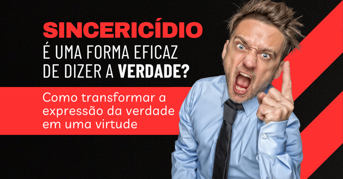 Sincericídio é uma forma eficaz de dizer a verdade? - Como transformar a expressão da verdade em uma virtude