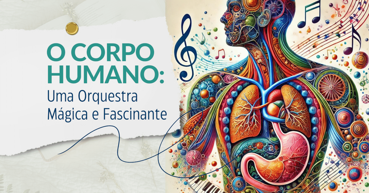 O Corpo Humano: Uma Orquestra Mágica e Fascinante