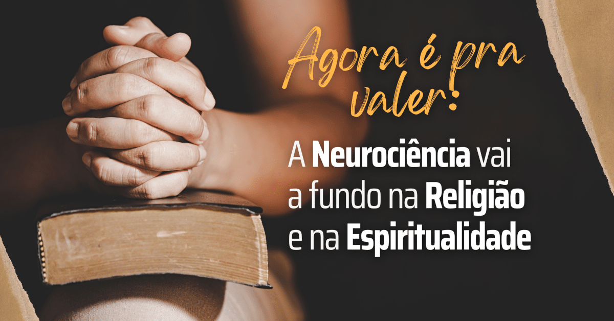 Neurociência Desvenda Segredos da Religião e da Espiritualidade