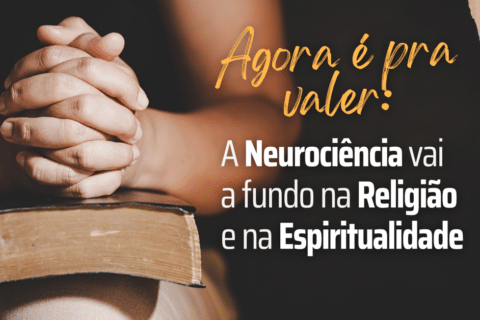 Neurociência Desvenda Segredos da Religião e da Espiritualidade