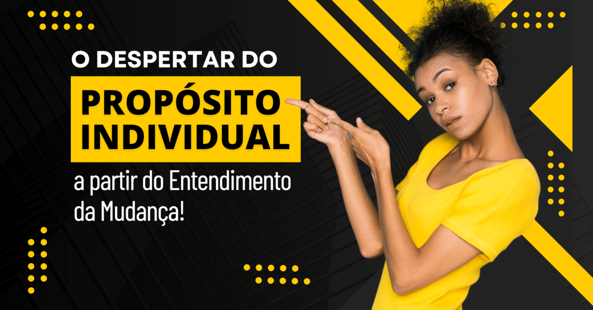 O Despertar do Propósito Individual: Como Entender e Lidar com a Mudança