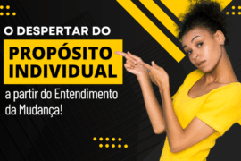 O Despertar do Propósito Individual: Como Entender e Lidar com a Mudança