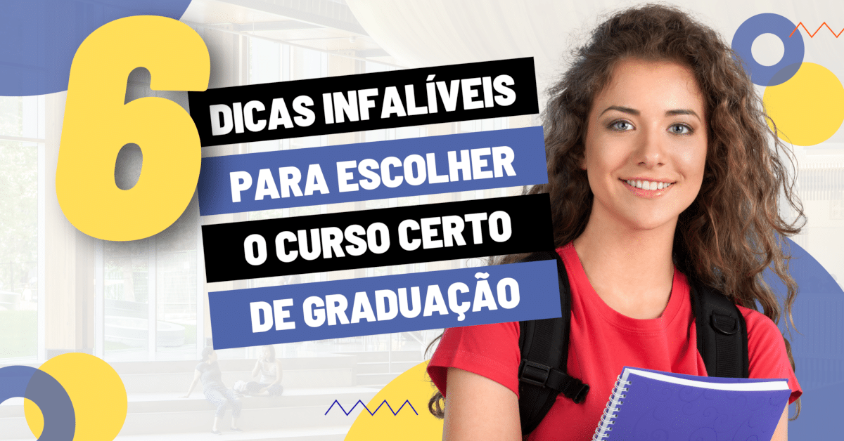 Qual curso escolher? 6 Dicas Infalíveis para Definir sua Graduação