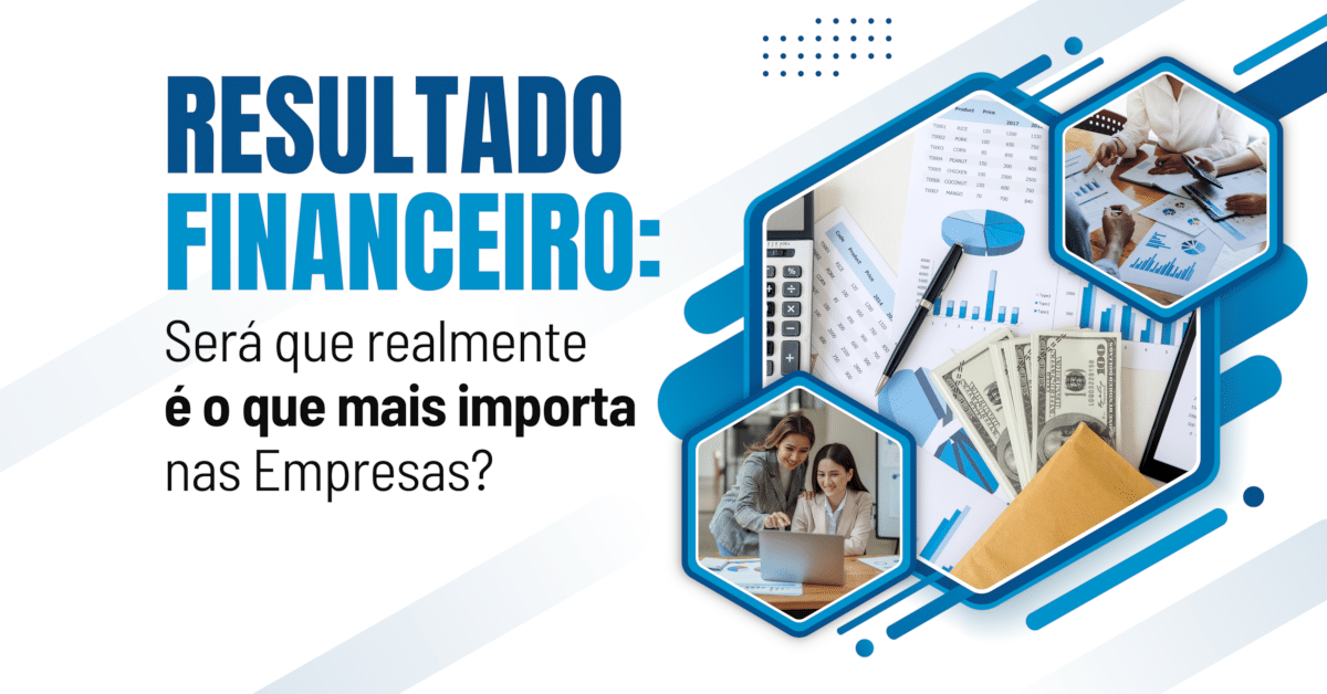 O Resultado Financeiro é realmente o que mais importa nas Empresas?