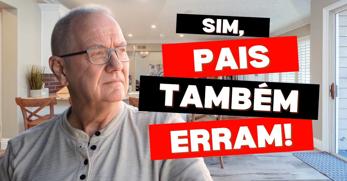 Sim, Pais Também Erram: Como lidar com Conflitos de Gerações?