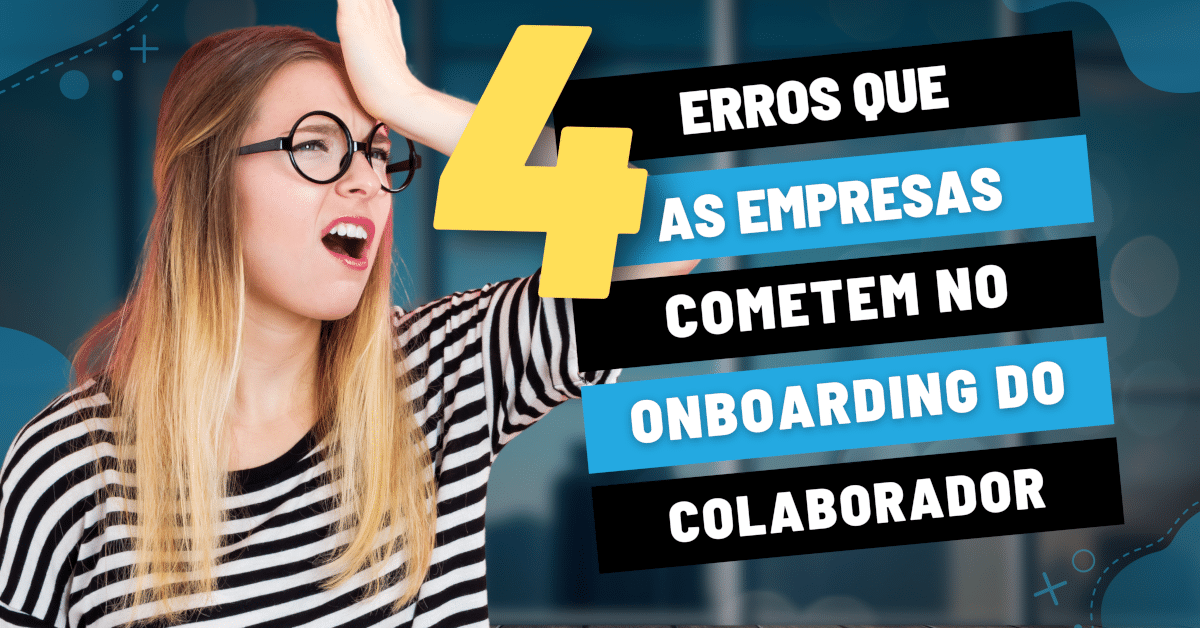 4 Erros que as Empresas Cometem no Onboarding do Colaborador