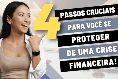 Você só muda quando acontece uma catástrofe? Aprenda 4 Passos Cruciais para Você se Proteger de uma Crise Financeira