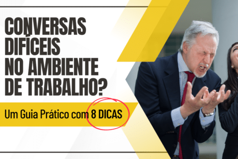 Descomplicando Conversas Difíceis no Ambiente de Trabalho: Um Guia Prático com 8 Dicas 