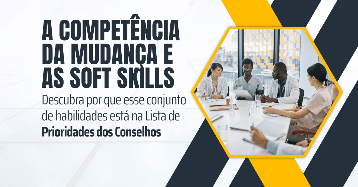 A Competência da Mudança e as Soft Skills na Lista de Prioridades do Conselho