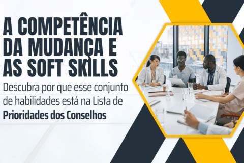 A Competência da Mudança e as Soft Skills na Lista de Prioridades do Conselho