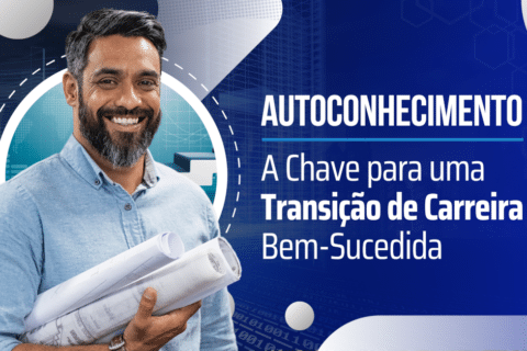 Autoconhecimento: A Chave para uma Transição de Carreira Bem-Sucedida