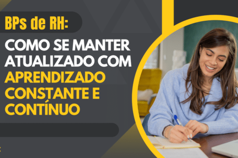 BPs de RH: Como se Manter Atualizado com Aprendizado Constante e Contínuo