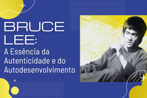 Bruce Lee: A Essência da Autenticidade e do Autodesenvolvimento