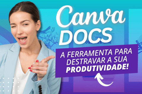 Canva Docs, a ferramenta para destravar a sua produtividade