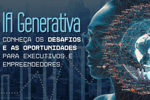 IA Generativa: Desafios e Oportunidades para Executivos e Empreendedores