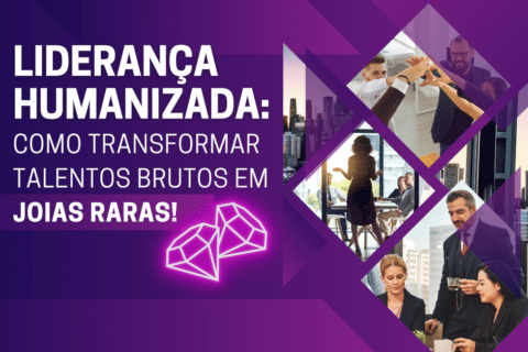 Liderança Humanizada: Como Transformar Talentos Brutos em Joias Raras