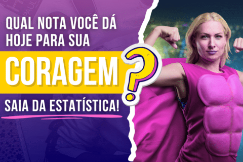 Qual nota você dá para sua coragem hoje? Saia da estatística! Aprenda a preservar sua saúde mental e acalmar a sua mente.