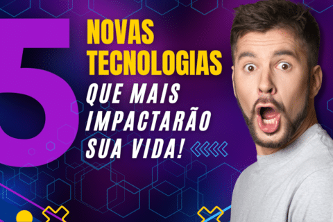 As 5 Novas Tecnologias que Mais Impactarão Sua Vida: O que há de novo em 2024!