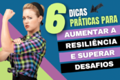 6-dicas-para-aumentar-sua-resiliencia-e-superar-desafios-para-crescer-1200x628-1-174x116.png