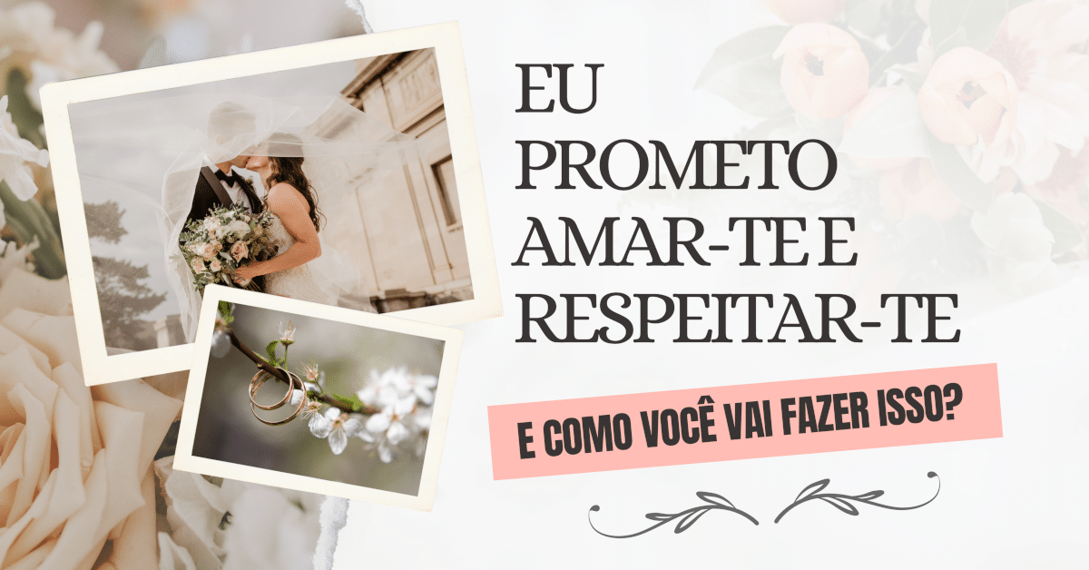 Eu prometo amar-te e respeitar-te. E como você vai fazer isso? - A Importância da Comunicação no Relacionamento Amoroso